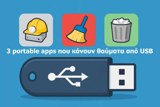 3 portable apps που κάνουν θαύματα από USB